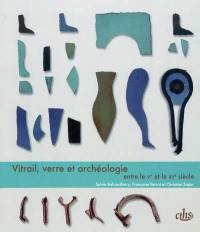 Vitrail, verre et archéologie entre le Ve et le XIIe siècle