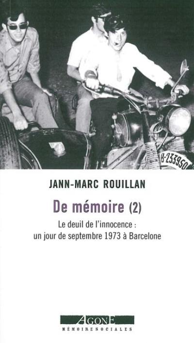 De mémoire. Vol. 2. Le deuil de l'innocence : un jour de septembre 1973 à Barcelone