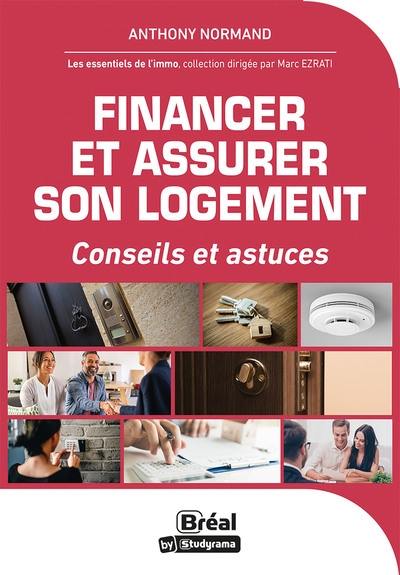 Financer et assurer son logement : conseils et astuces