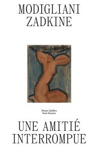 Modigliani-Zadkine : une amitié interrompue : exposition, Paris, Musée Zadkine, du 14 novembre 2024 au 30 mars 2025