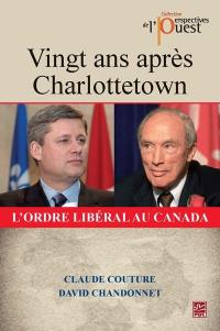 Vingt ans après Charlottetown : l'ordre libéral au Canada