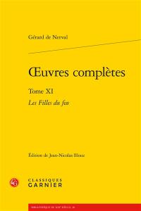 Oeuvres complètes. Vol. 11. Les filles du feu