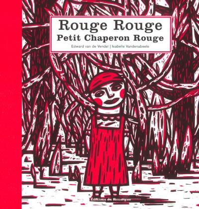 Rouge rouge Petit Chaperon rouge