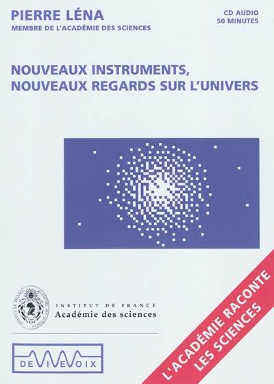 Nouveaux instruments, nouveaux regards sur l'univers