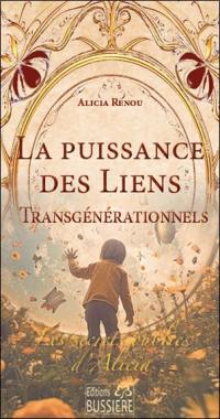 Les secrets oubliés d'Alicia. La puissance des liens transgénérationnels