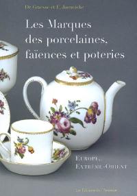 Les marques des porcelaines, faïences et poteries : Europe, Extrême-Orient