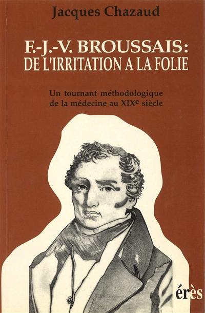 François-Joseph-Victor Broussais : de l'irritation à la folie