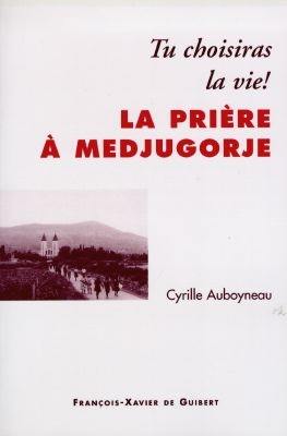 La prière à Medjugorje : tu choisiras la vie