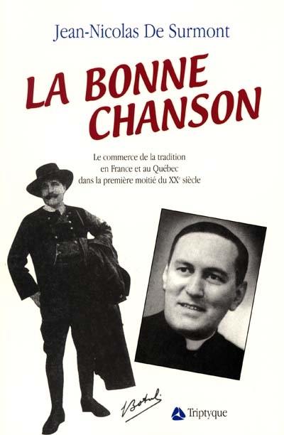 La bonne chanson : : le commerce de la tradition en France et au Québec dans la première moitié du XXe siècle