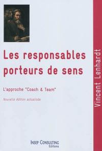 Les responsables porteurs de sens : culture et pratique du coaching et du team-building