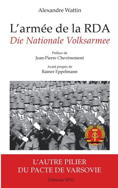 L'armée de la RDA : l'autre pilier du pacte de Varsovie. Die Nationale Volksarmee