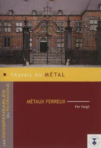 Travail du métal : métaux ferreux : fer forgé