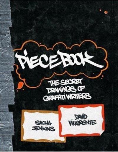 Piecebook : The Secret Drawings of Graffiti Writers