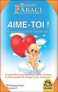 Aime-toi ! : comment développer l'estime de soi : guide pratique