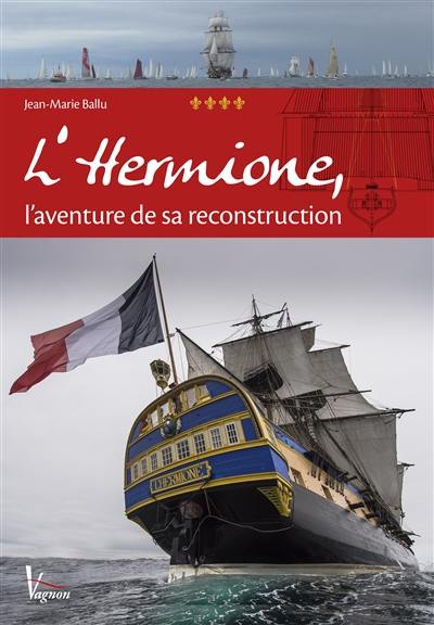 L'Hermione, l'aventure de sa reconstruction