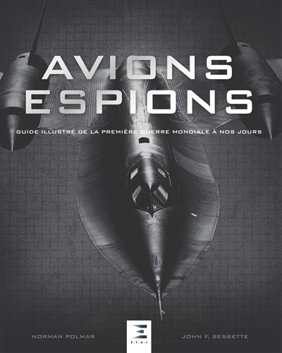 Avions espions : guide illustré de la Première Guerre mondiale à nos jours