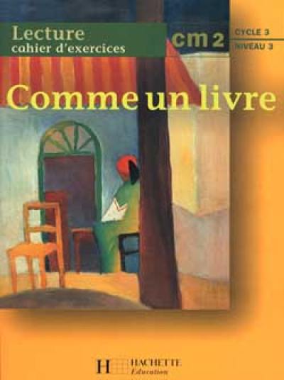 Comme un livre, lecture CM2 : cahier d'exercices