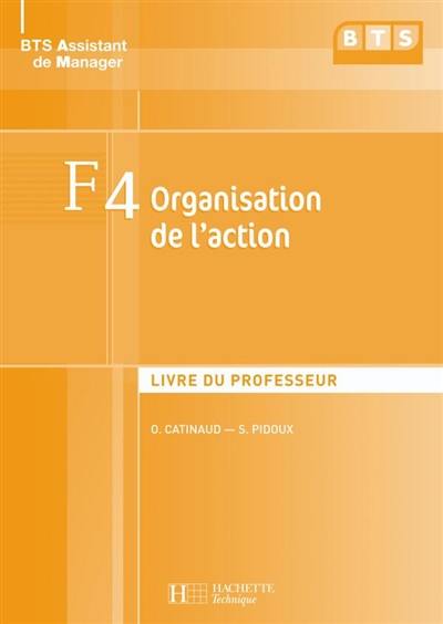 F4 organisation de l'action : livre du professeur : BTS assistant de manager