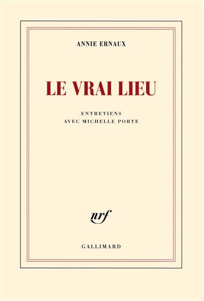 Le vrai lieu : entretiens avec Michelle Porte