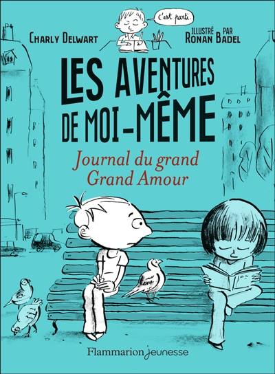 Les aventures de moi-même. Journal du grand grand amour