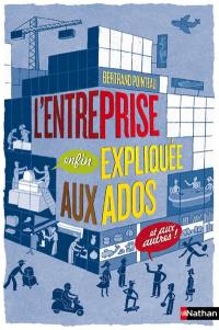 L'entreprise (enfin) expliquée aux ados (et aux autres)