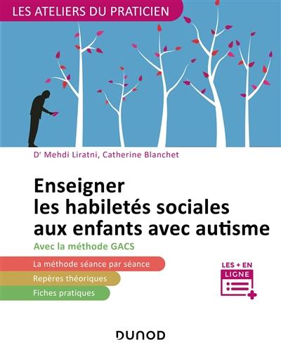 Enseigner les habiletés sociales aux enfants avec autisme : avec la méthode Gacs