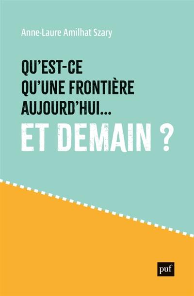 Qu'est-ce qu'une frontière aujourd'hui... : et demain ?