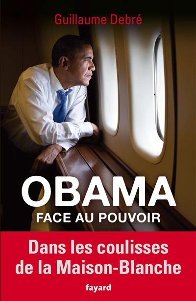 Obama face au pouvoir : dans les coulisses de la Maison-Blanche