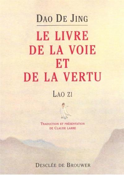 Dao de jing : le livre de la voie et de la vertu