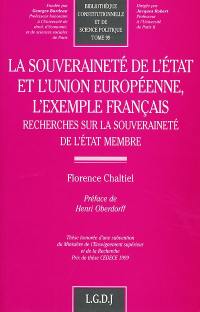 La souveraineté de l'Etat et l'Union européenne, l'exemple français : recherches sur la souveraineté de l'Etat membre