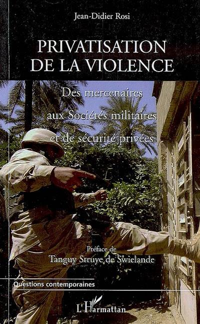 Privatisation de la violence : des mercenaires aux sociétés militaires et de sécurité privées