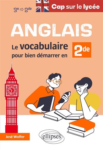 Anglais : le vocabulaire pour bien démarrer en 2de : 3e-2de