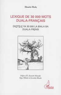 Lexique de 30.000 mots duala-français. Ekotele ya 30.000 la biala ba duala-frensi