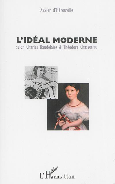 L'idéal moderne : selon Charles Baudelaire & Théodore Chassériau