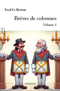 Brèves de colonnes. Vol. 1