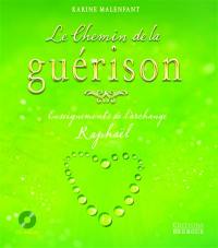 Le chemin de la guérison : enseignements de l'archange Raphaël