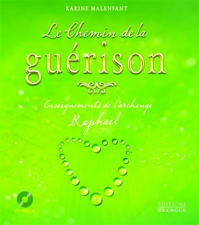 Le chemin de la guérison : enseignements de l'archange Raphaël