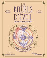 Les rituels d'éveil de la femme sacrée : grimoire de sorcières : Lune, incantations, mantras