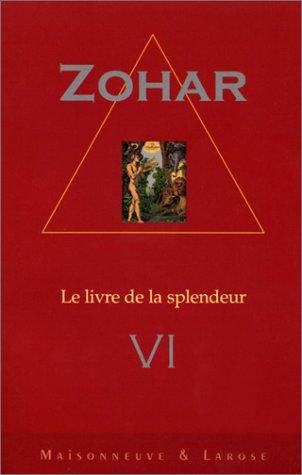 Le Zohar : le livre de la splendeur. Vol. 6