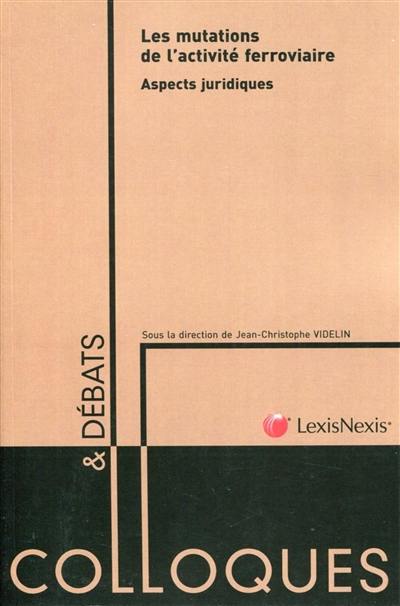 Les mutations de l'activité ferroviaire : aspects juridiques