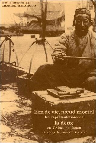 Lien de vie, noeud mortel : les représentations de la dette en Chine, au Japon et dans le monde indien