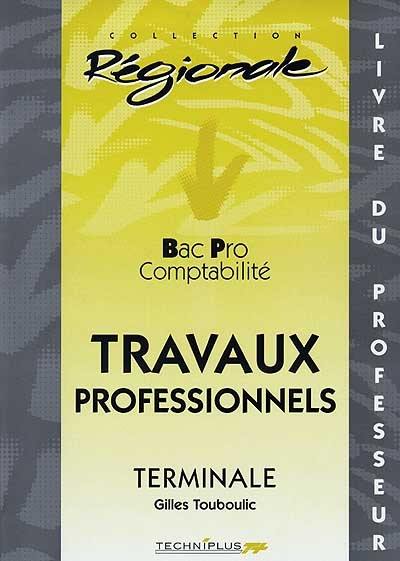 Travaux professionnels, terminale : Bac pro comptabilité, livre du professeur