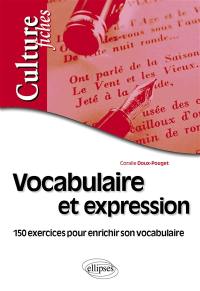 Vocabulaire et expression : 150 exercices pour enrichir son vocabulaire