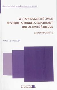 La responsabilité civile des professionnels exploitant une activité à risque