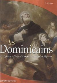 Les dominicains : origines, organisation, grandes figures