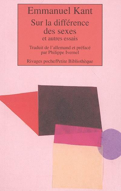 Sur la différence des sexes. Sur le caractère de l'humanité en général : et autres essais