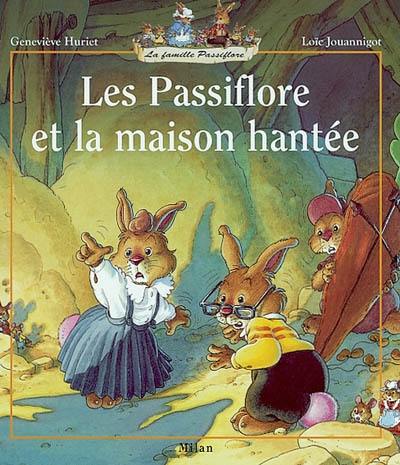 La famille Passiflore. Les Passiflore et la maison hantée