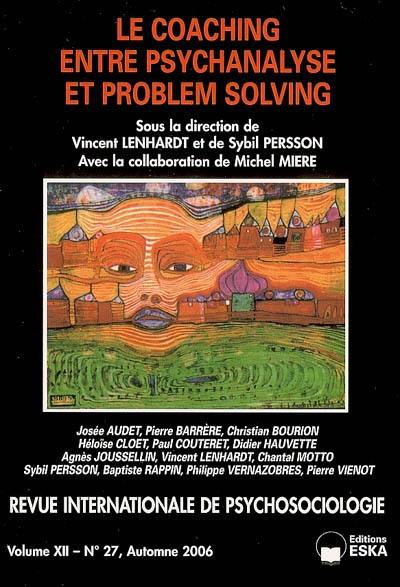 Revue internationale de psychosociologie, n° 27. Le coaching entre psychanalyse et problem solving