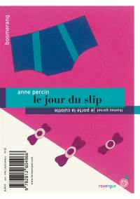 Le jour du slip. Je porte la culotte