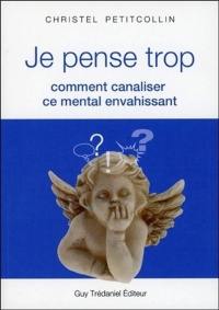 Je pense trop : comment canaliser ce mental envahissant